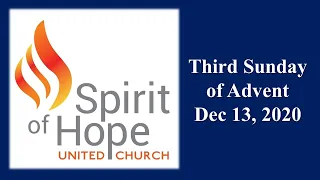 December 13, 2020 - Spirit of Hope United Church Service