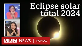 Eclipse solar total 8 abril 2024 | Especial BBC Mundo