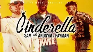 SAMI x PAYMAN & ANONYM - CINDERELLA