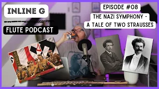 The Nazi Symphony - A Tale of Two Strausses | Episode #08 | The Inline G Flute Podcast