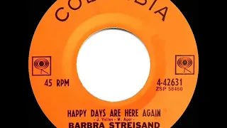 Her original 1962 version: Barbra Streisand - Happy Days Are Here Again