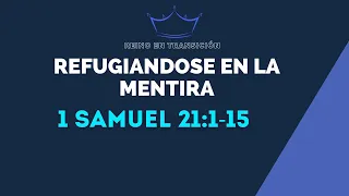 REFUGIANDOSE EN LA MENTIRA (037) 1 SAMUEL 21:1-14