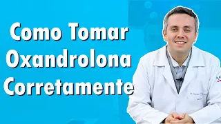 Oxandrolona | Como Tomar Corretamente | Dr. Claudio Guimarães