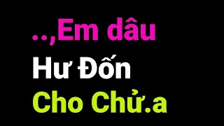 Em Dâu Cũng Không Từ - 26 Phút Nghe Truyện Cay Đắng, Đắng Cay ||Mc Thanh Long