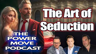 The Art of Seduction: 48 Laws of Power Ep 73