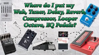 Pedalboard Order Part 3: Where does Wah, Delay, Compression, EQ, Reverb, Whammy and Loopers Go?