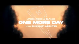 Jason Ross & Blanke - One More Day (with Chandler Leighton) [Official Lyric Video]