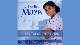 C'est Toi Qui Fortifies -  Lydia MUYA