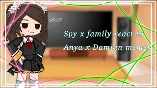 Spy x family react to Anya x Damian memes||short||lazy||part 1