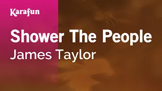 Shower the People - James Taylor | Karaoke Version | KaraFun