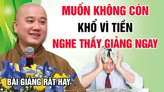 MUỐN KHÔNG CÒN KHỔ VÌ TIỀN - NGHE THẦY GIẢNG NGAY (Bài Giảng Rất Hay) | Thầy Thích Pháp Hòa