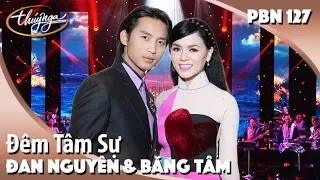 PBN 127 | Đan Nguyên & Băng Tâm - Đêm Tâm Sự