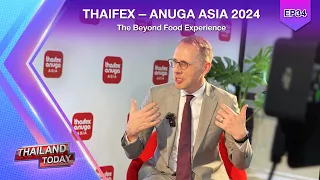 Thailand Today2024 EP34 - THAIFEX – ANUGA ASIA 2024 - The Beyond Food Experience