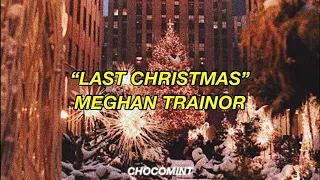 [和訳]Last Christmas - Meghan Trainor