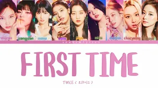 TWICE (트와이스) First Time lyrics [ color coded Lyrics-Han-Rom-Eng ]