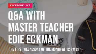 Q&A with Master Teacher Edie Eckman 3/2/2022