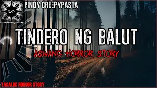 TINDERO NG BALUT | Aswang Horror Story | Kwentong Aswang