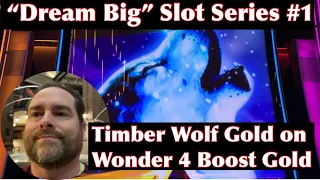 Dream Big Slot Series #1 - Timber Wolf Gold on Wonder 4 Boost Gold