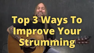 Top 3 Ways To Improve Your Strumming | GuitarZoom.com