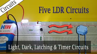 5 LDR Circuits: Latching, Timers, Light & Dark Sensors || Step-by-Step Tutorial