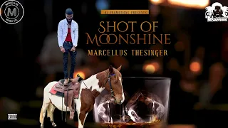 Marcellus TheSinger -Shot Of Moonshine(Official Audio)