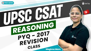 CSAT Reasoning Practice IAS Prelims | PYQ - 2017 Solved | UPSC CSAT Reasoning Syllabus Questions