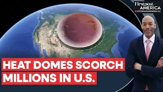 United States’ Battle Against Life-Threatening Heat Domes | Firstpost America