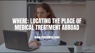 Where: Locating the Place of Medical Treatment Abroad