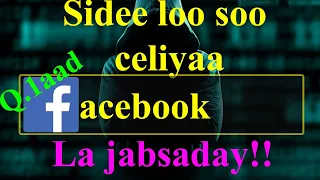 Sidee loo soo celiyaa Facebook la jabsaday? Qaybtii 1aad.