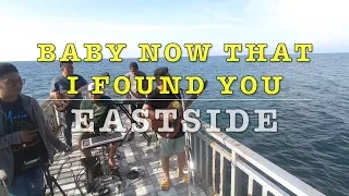 Baby Now That I've Found You - Eastside Cover