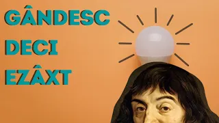 Episodul 25. René Descartes. "Gandesc, deci exist."