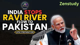 India completely stops Ravi river water flowing into Pakistan. Indus Water Treaty. UPSC