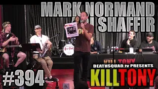 KILL TONY #394 - MARK NORMAND + ARI SHAFFIR