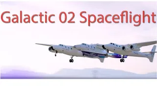 Galactic 02 Spaceflight - WATCH LIVE AUGUST 10