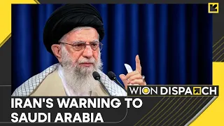 Iran's supreme leader issues warning to Saudi for normalising ties with Israel | WION Dispatch