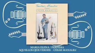Cesar Manalili - Maria Elena / Perfidia / Aquellos Ojos Verdes