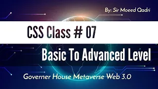 CSS Class No 7 by Sir Moeed Qadri | Governor House IT Course | Metaverse Web 3.0#css