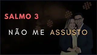 Salmo 3 Estudo: Não Me ASSUSTO (Bíblia Explicada)