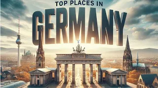 Amazing destinations in Germany - Travel Guide