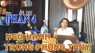 KIẾN THỨC PHONG THỦY PHẦN 4  -  NGŨ HÀNH TRONG PHONG THỦY  -  PHONG THỦY ĐẠI NAM