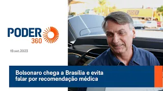 Bolsonaro chega a Brasília e evita falar por recomendação médica