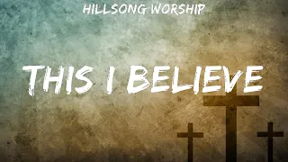 Hillsong Worship ~ This I Believe # lyrics