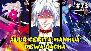 IDENTITAS PRIA MISTERIUS AKHIRNYA TERUNGKAP - ALUR CERITA MANHUA - DEWA GACHA - PART 73