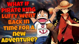 What if pirate king Luffy went back in time for a new adventure? PART 3