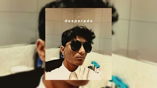 desperado - sped up (raghav)