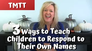 3 Ways To Teach Children to Respond to Their Own Names