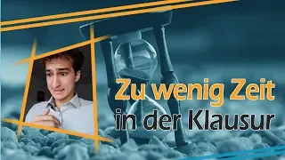 "Ich habe in der Klausur immer zu wenig Zeit!" - Die Lösung!