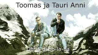 Toomas ja Tauri Anni - Ob-la-di ob-la-da