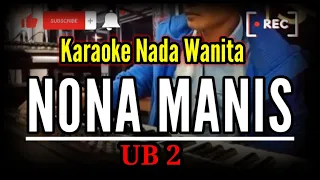 NONA MANIS (UB2) - Karaoke nada wanita