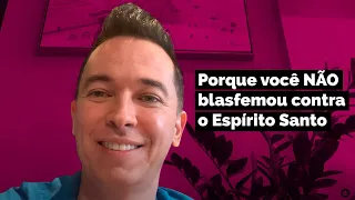 Porque você NÃO blasfemou contra o Espírito Santo | Pr. Lucinho